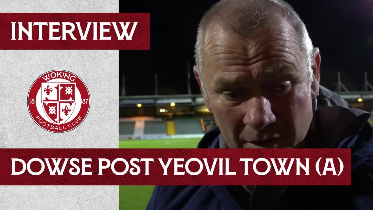 Yeovil Town 2 - 0 Woking | Dowse Interview
