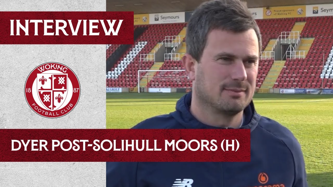 Woking 2-3 Solihull Moors | Ian Dyer Interview