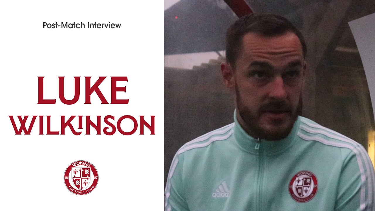 Woking 2-2 Boreham Wood | Luke Wilkinson Interview