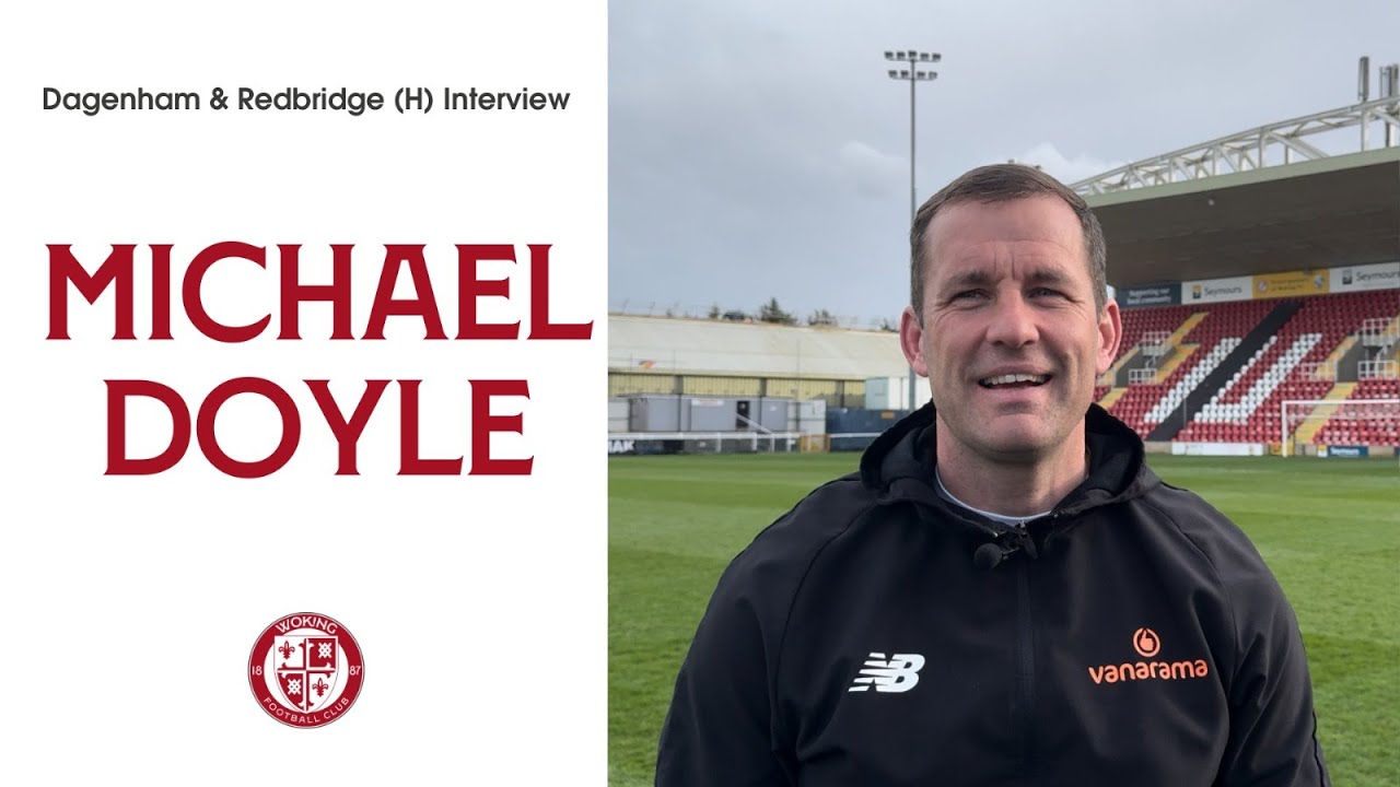 Woking 3-2 Dagenham & Redbridge | Michael Doyle Interview