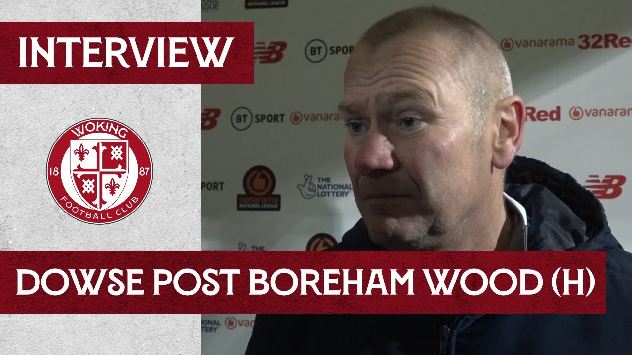 Woking 0-2 Boreham Wood | Dowse Interview