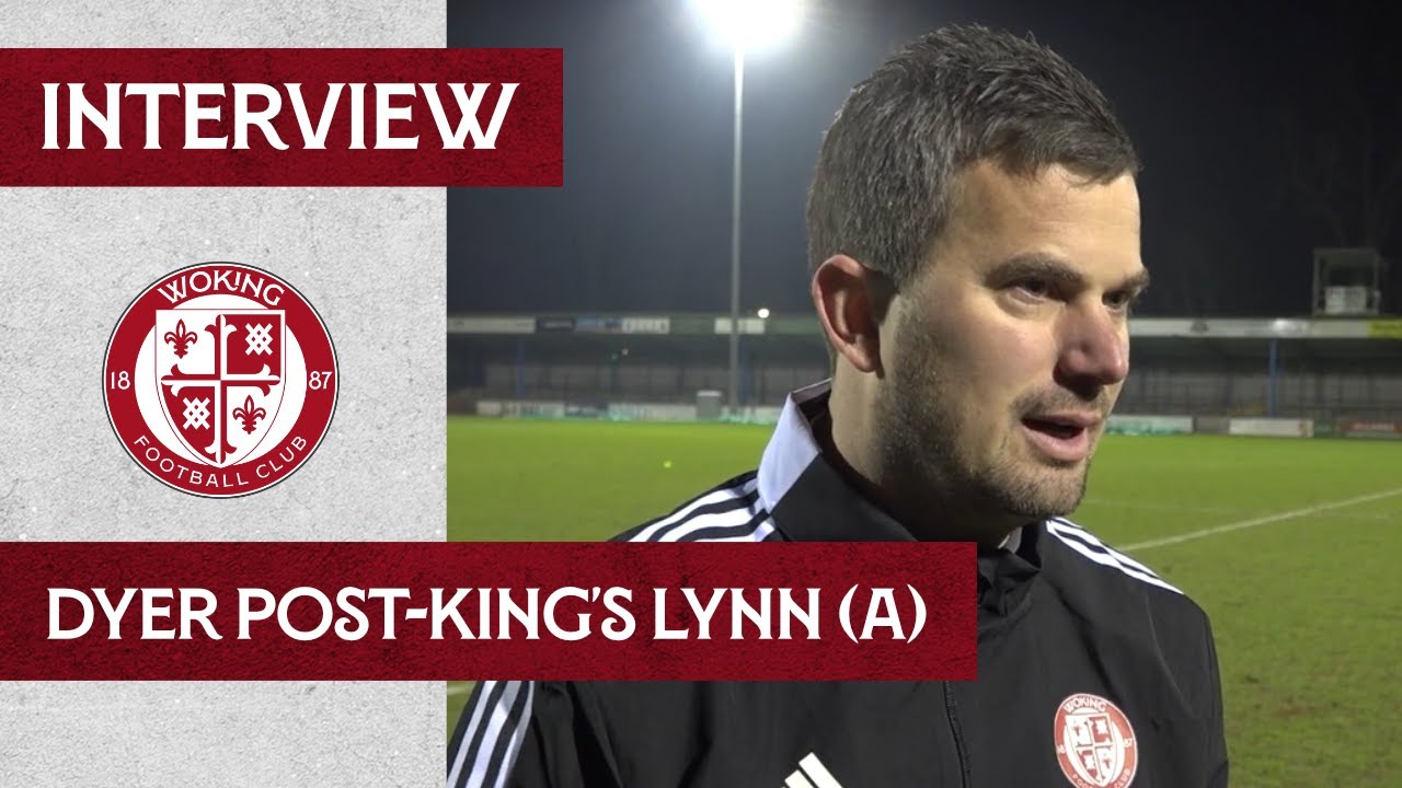 King's Lynn Town 0-0 Woking | Ian Dyer Interview
