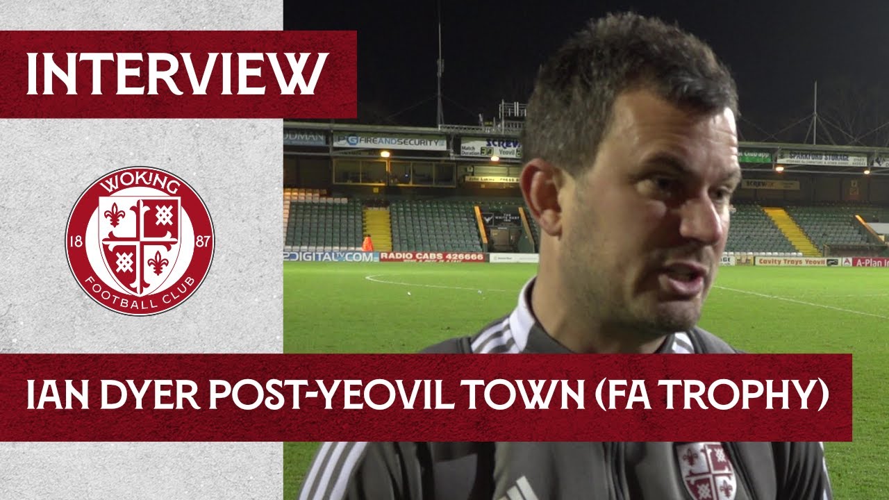 Yeovil Town 3-1 Woking | Ian Dyer Interview