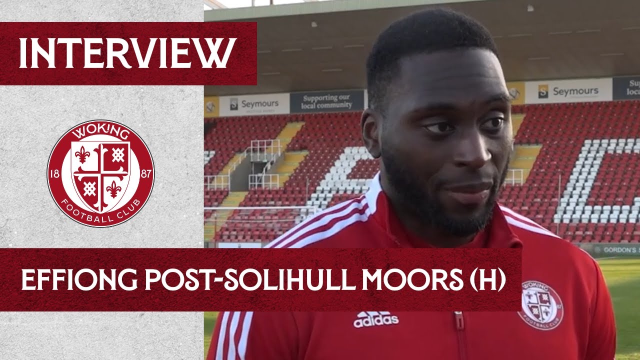 Woking 2-3 Solihull Moors | Inih Effiong Interview