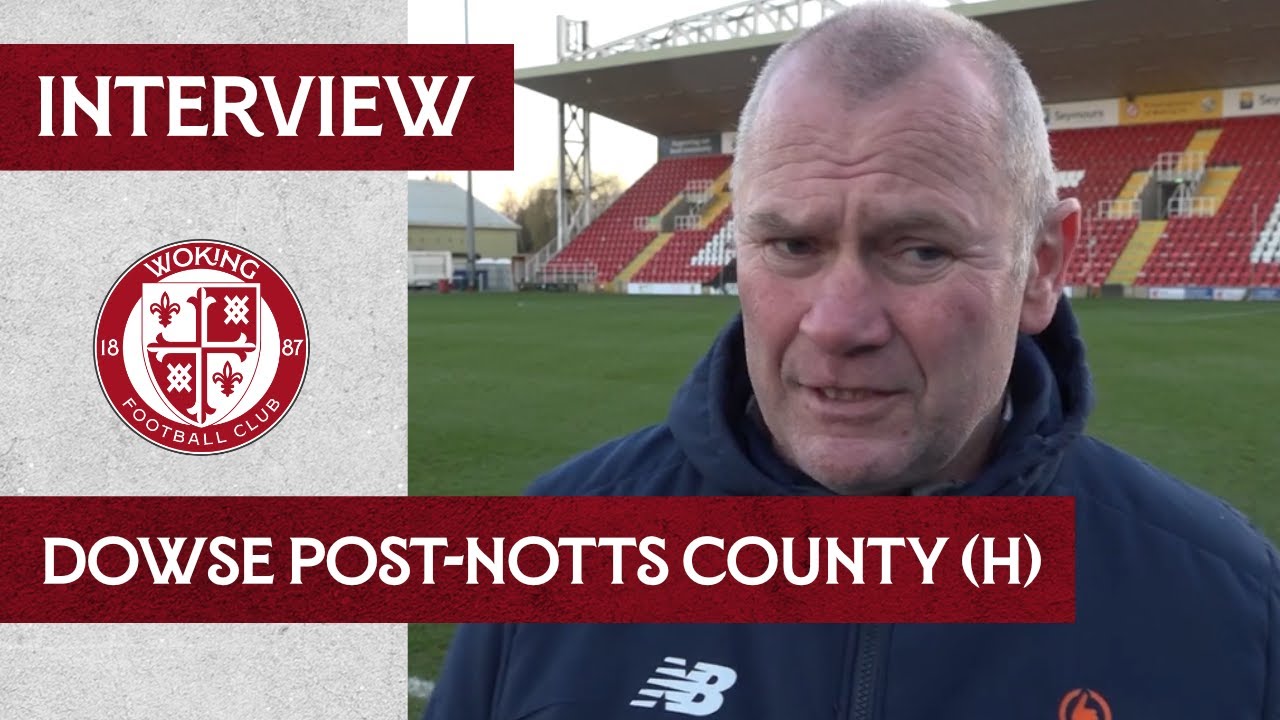 Woking 0-2 Notts County | Dowse Interview