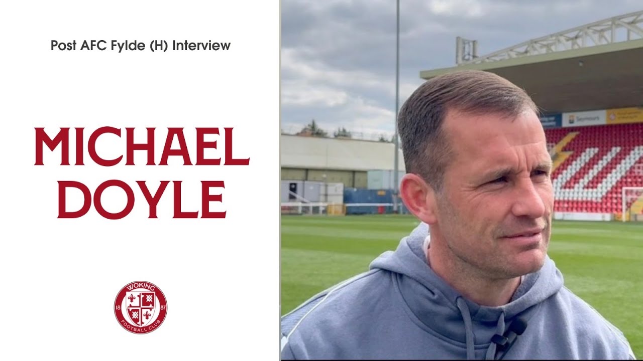 Woking 3-0 Fylde | Michael Doyle Interview