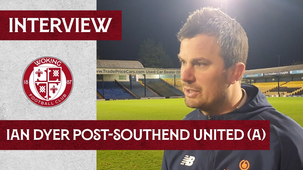 Southend United 0-2 Woking | Ian Dyer Interview