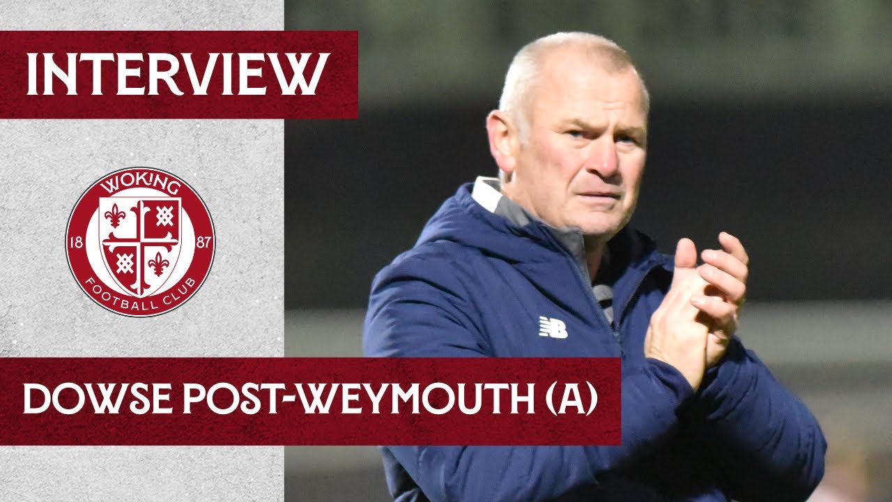 Weymouth 2-3 Woking | Dowse Interview
